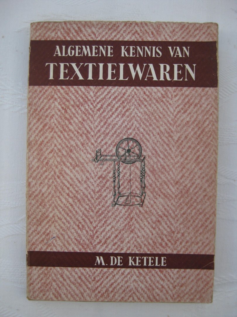Ketele, Maur. de - Algemene kennis van textielwaren.