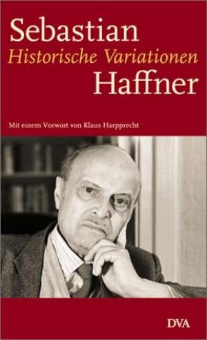 Haffner, Sebastian; Harpprecht, Klaus [foreword] - Historische Variationen