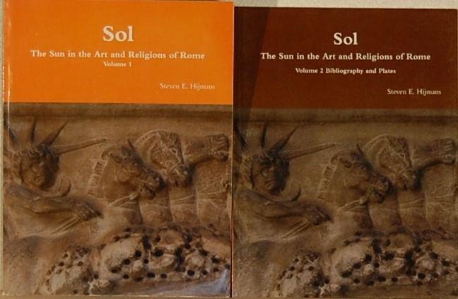 HIJMANS, Steven E. - Sol. The Sun in the Art and Religions of Rome. 2 Volumes