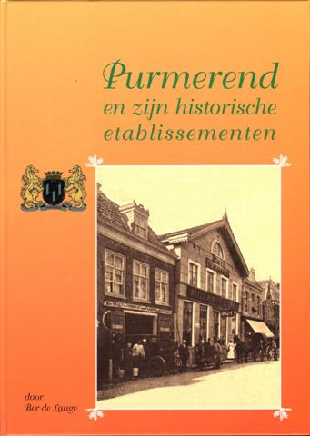 Lange , Ber de - Purmerend en Zijn Historische Etablissementen, Historisch overzicht van etablissementen als logement/hotels, restaurants, cafes en dinsdaghuizen die Purmerend gekend heeft en die nog in gebruik zijn, 136 pag. hardcover, goede staat