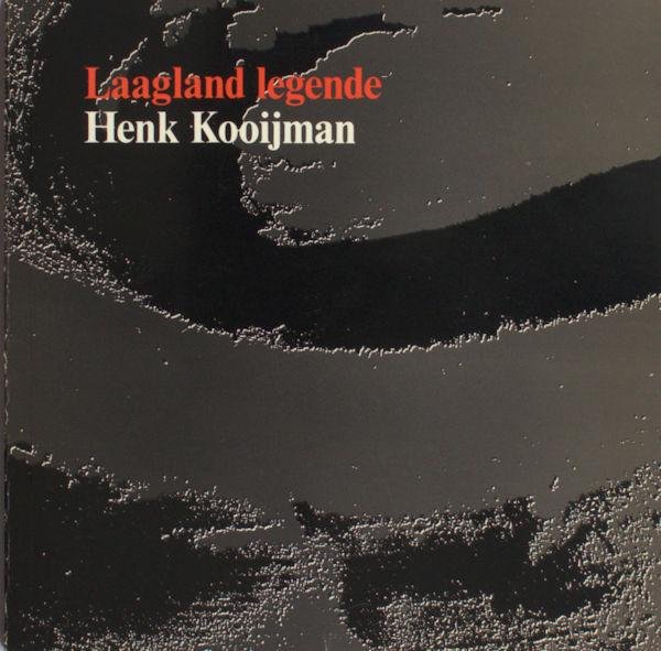 Kooijman, Henk. - Laagland legende. Gedichten uit de regio Gouda.