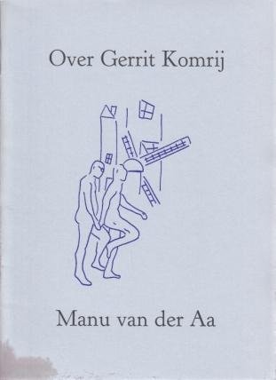 (KOMRIJ, Gerrit). AA, Manu van der - Over Gerrit Komrij. Met tekeningen van Leonel Sterckx.
