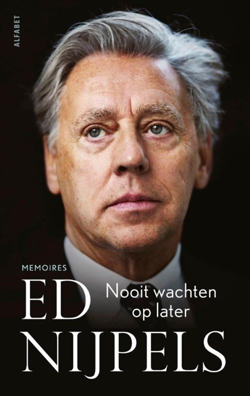 Ed Nijpels - Nooit wachten op later