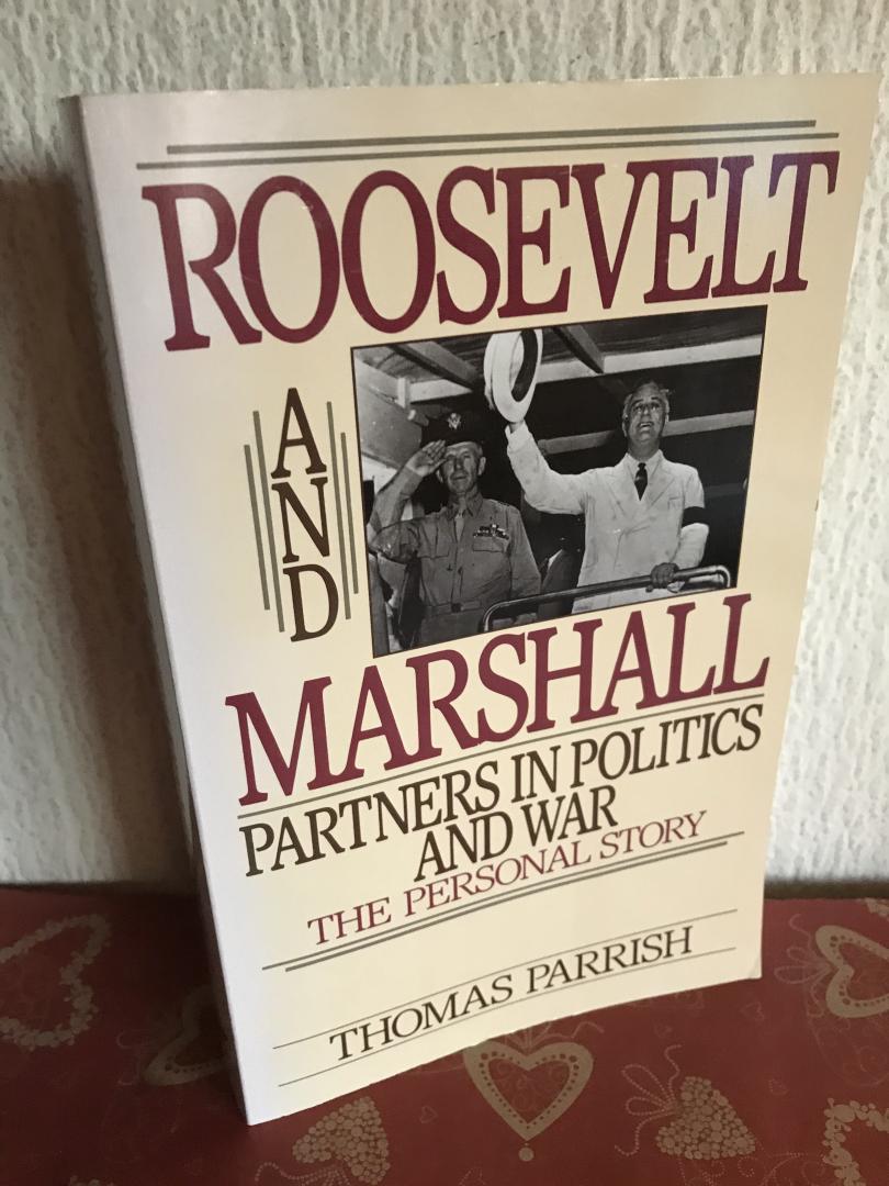 Thomas Parrish - Roosevelt and Marshall partners in politics and war