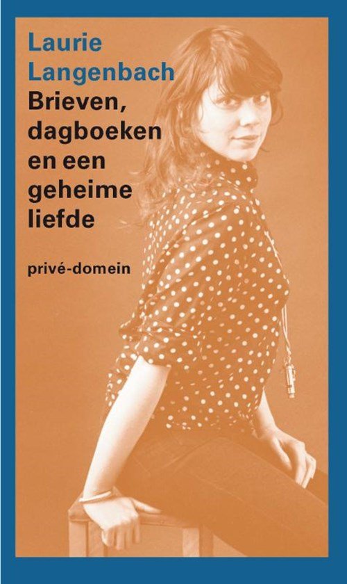 Laurie Langenbach - Brieven, dagboeken en een geheime liefde