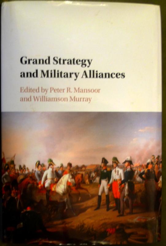 Mansoor, Peter R. (Ohio State University), Murray, Williamson (Ohio State University) - Grand Strategy and Military Alliances
