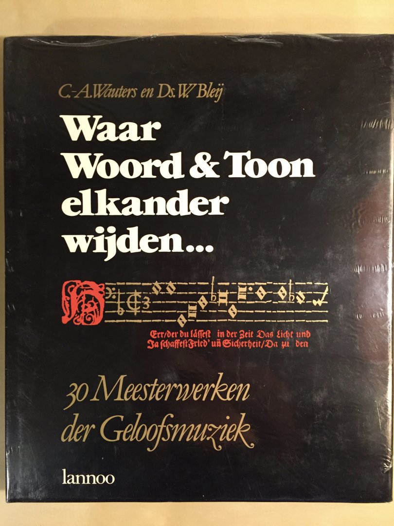 Wauters, C.-A. & Ds. W. Bleij - Waar Woord & Toon elkander wijden ...