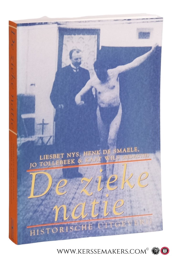 Nys, Liesbet / Henk de Smaele / Jo Tollebeek / Kaat Wils. - De zieke natie. Over de medicalisering van de samenleving 1860-1914.