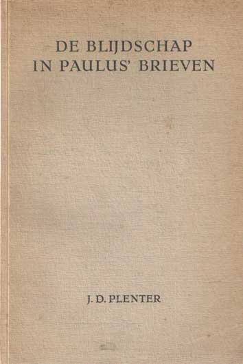Plenter, J.D. - De blijdschap in Paulus brieven. Een studie met diens brief aan de Filippenzen als uitgangspunt