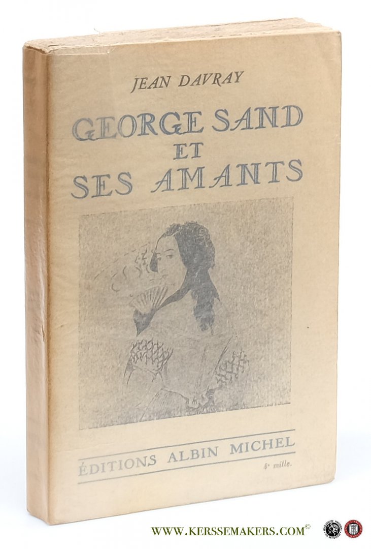 Davray, Jean / George Sand. - George Sand et ses Amants. [ 4e mille ].