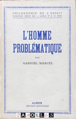 Gabriel Marcel - L'Homme Problématique