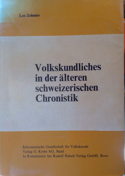 Zehnder, Leo - Volkskundliches in der älteren schweizerischen Chronistik