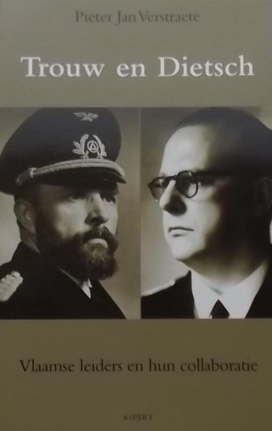 Verstraete, Pieter. Jan. - Trouw en Dietsch / Vlaamse leiders en hun collaboratie