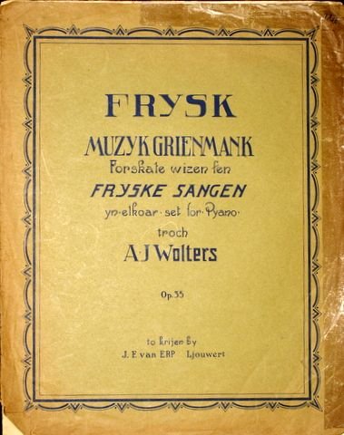 Wolters, A.J.: - Frysk muzyk grienmank. Forskate wizen fen fryske sangen yn elkoar set for pyano. Op. 35