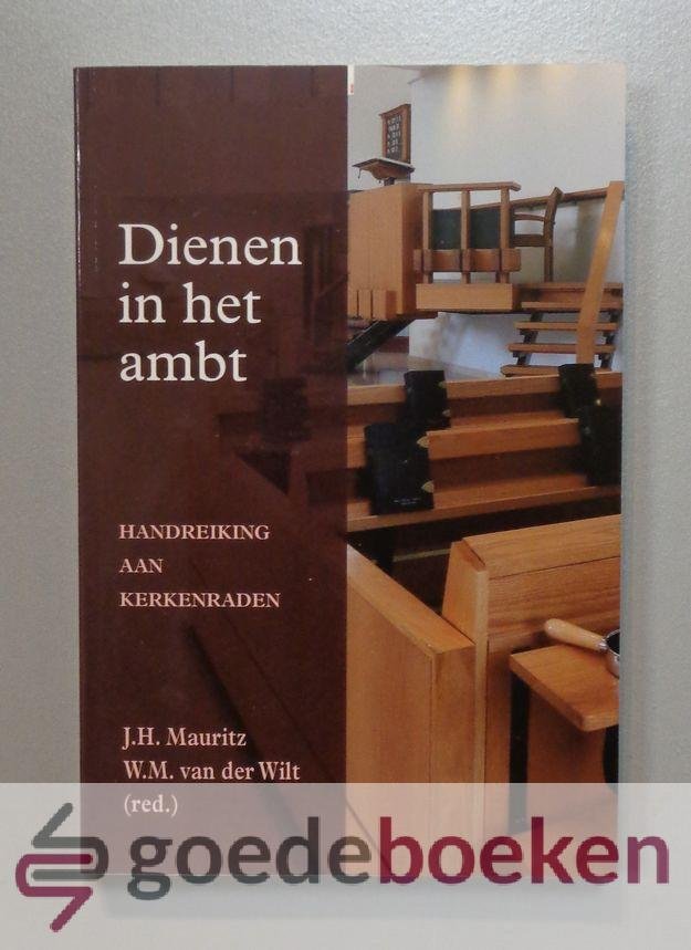 Mauritz, W.M. van der Wilt (red.), J.H. - Dienen in het ambt --- Handreiking aan kerkenraden. De volgende auteurs hebben eraan meegewerkt: ds. J.J. van Eckeveld, ds. W. Harinck, J.H. Mauritz, ds. P. Mulder, ds. W. Silfhout, ds. C. Sonnevelt, ds. L. Terlouw, ds. D.W. Tuinier, ds. W. Vi...