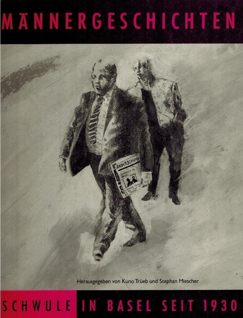 Kuno Trueb und Stephan Miescher (Hrsg.) - Mannergeschichten -Schwule in Basel seit 1930
