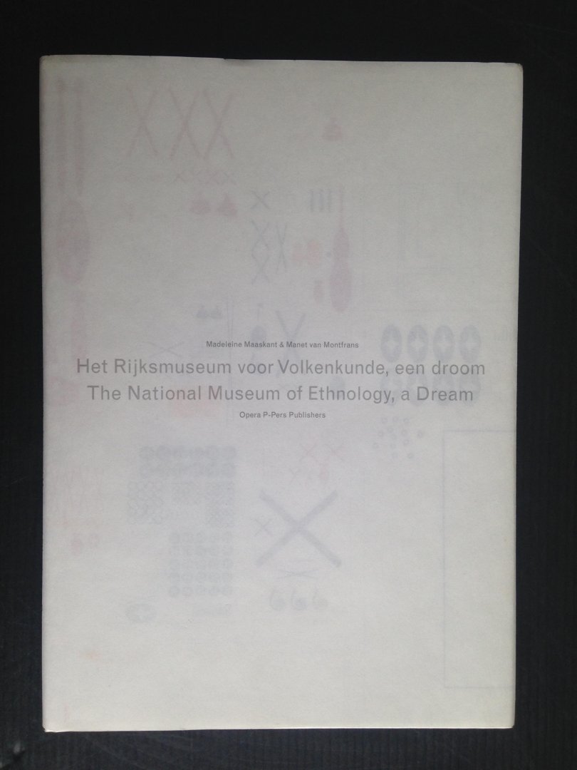 Maaskant, M. & M.van Montfrans - Het Rijksmuseum voor Volkenkunde, Een droom