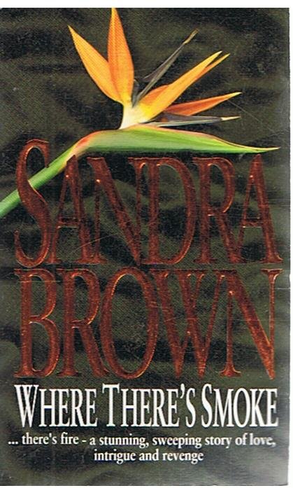 Brown, Sandra - Where there's smoke ...
