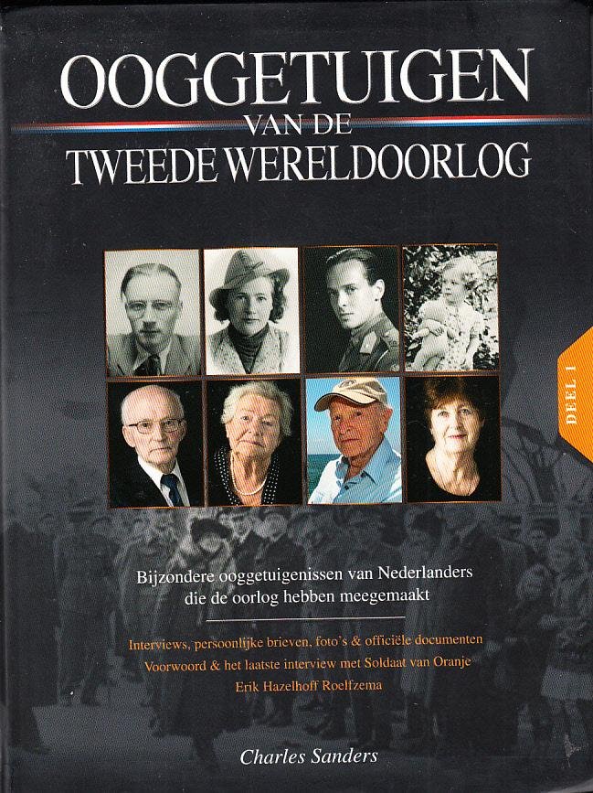 Charles Sanders - Ooggetuigen van de Tweede Wereldoorlog + DVD. Deel 1. Bijzondere ooggetuigenissen van Nederlanders die de oorlog hebben meegemaakt.