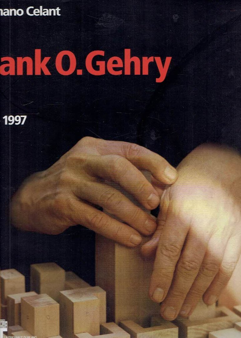 GEHRY, Frank O. - Germano CELANT - Frank O. Gehry since 1997.