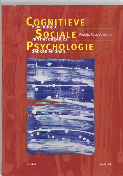 Vonk , Prof. Dr. Roos .  ( Redactie . ) [ isbn 9789059310018 ] - Cognitieve  Sociale  Psychologie . ( Psychologie van het dagelijks denken en doen . )