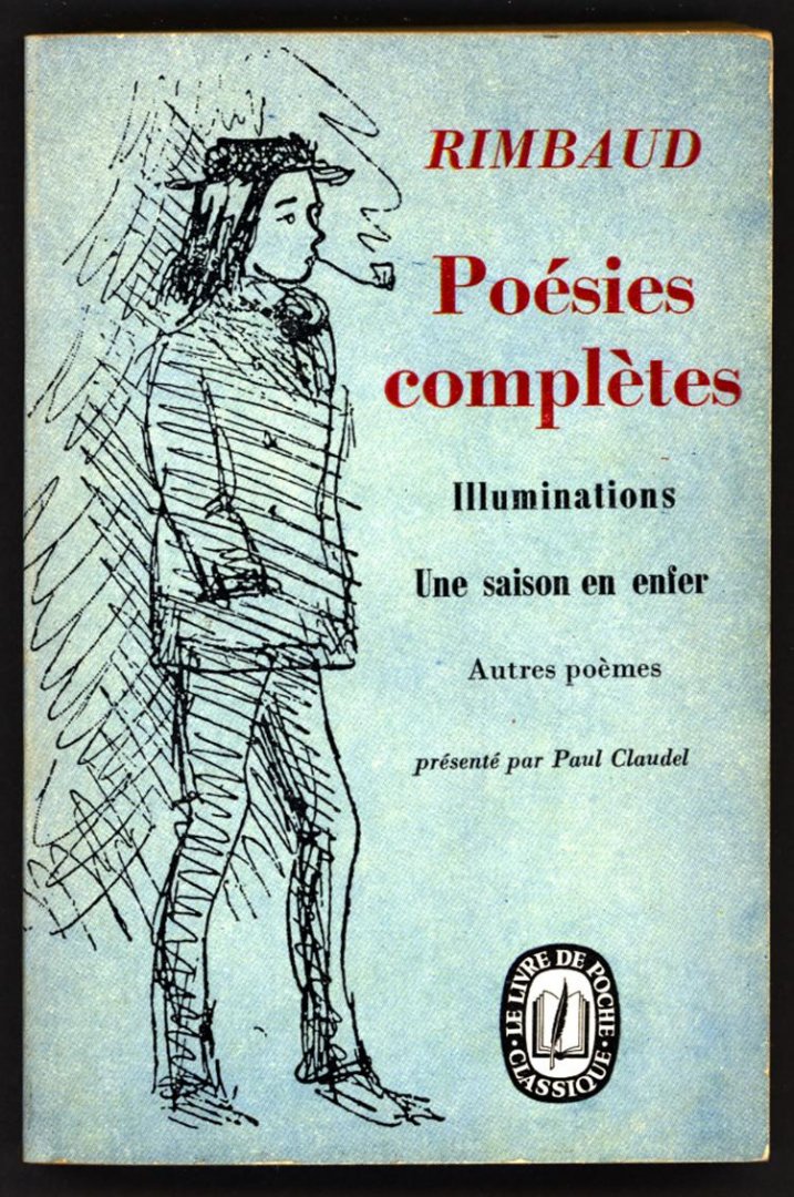 Rimbaud, Arthur - Poésies complètes / Les illuminations, Une saison en enfer et autress poèmes