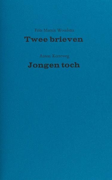 Woudstra, Frits Marnix & Anton Korteweg. - Twee brieven - Jongen toch.