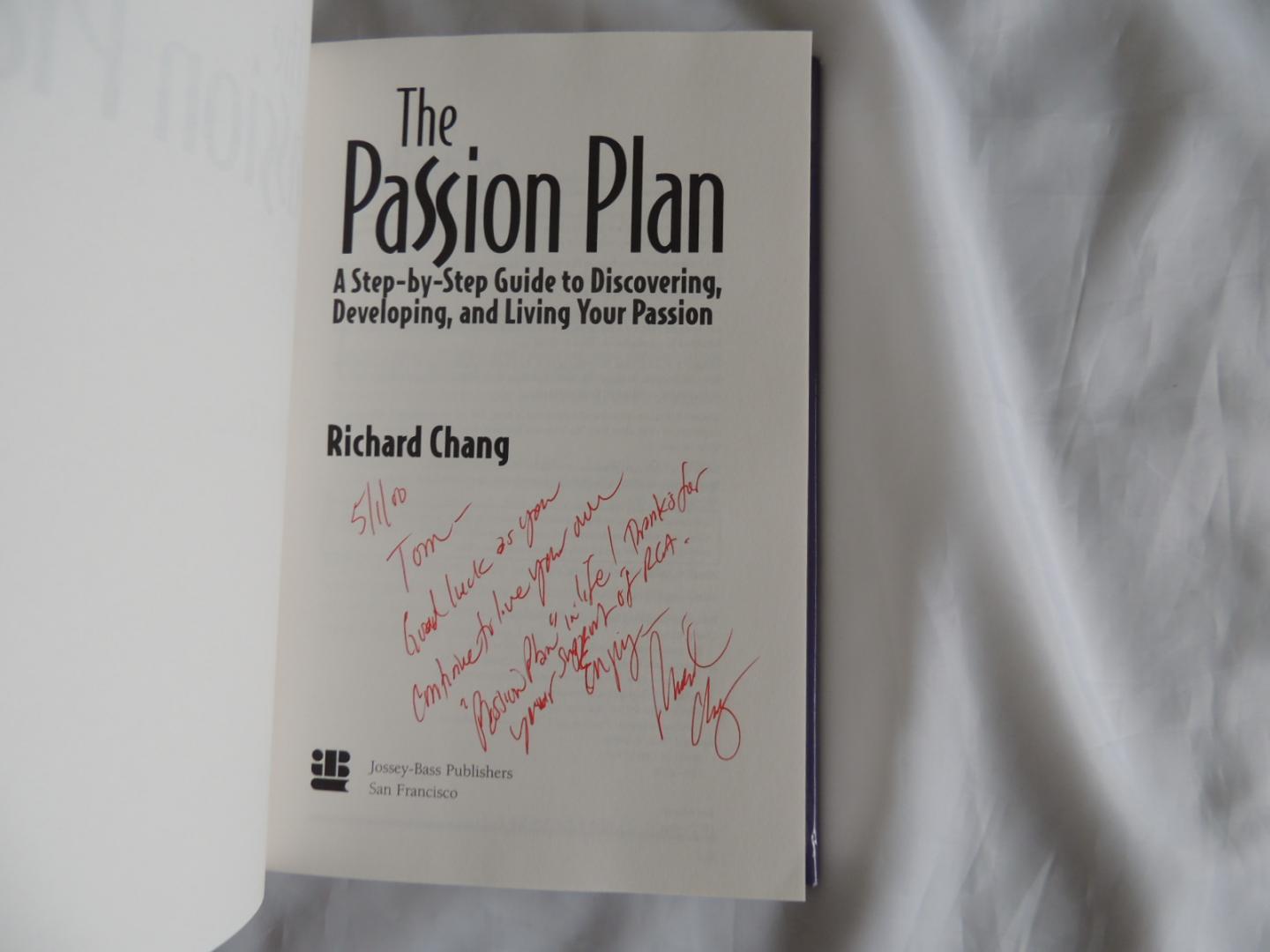 Chang, Richard - The Passion Plan - A step by step Guide to Discovering Developing and Living Your Passion --- GESIGNEERD ---