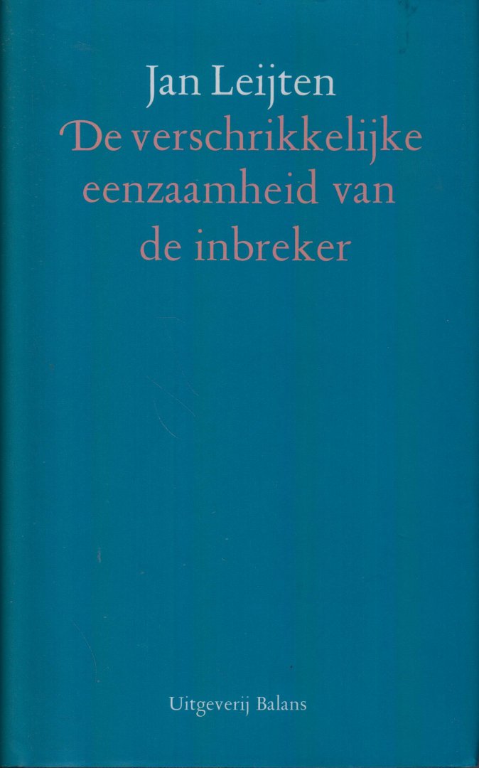 Leijten, J.C.M. - De verschrikkelijke eenzaamheid van de inbreker - Observaties van de advocaat-generaal bij de Hoge Raad der Nederlanden