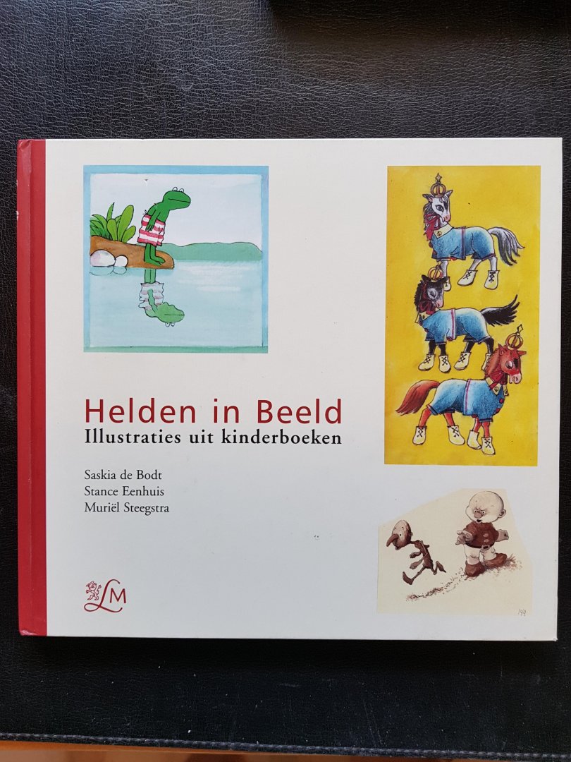 Bodt, Saskia de - Eenhuis, Stance - Steegstra, Muriel - Helden in beeld / illustraties uit kinderboeken