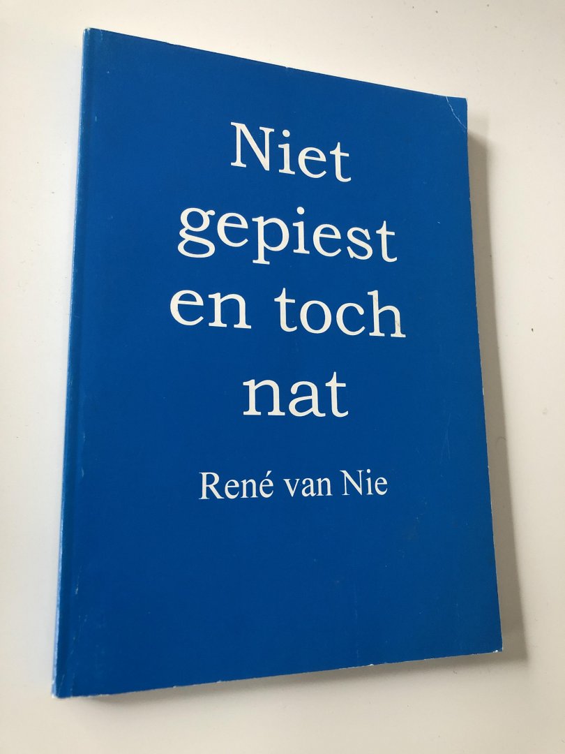 René van Nie - Niet gepiest en toch nat