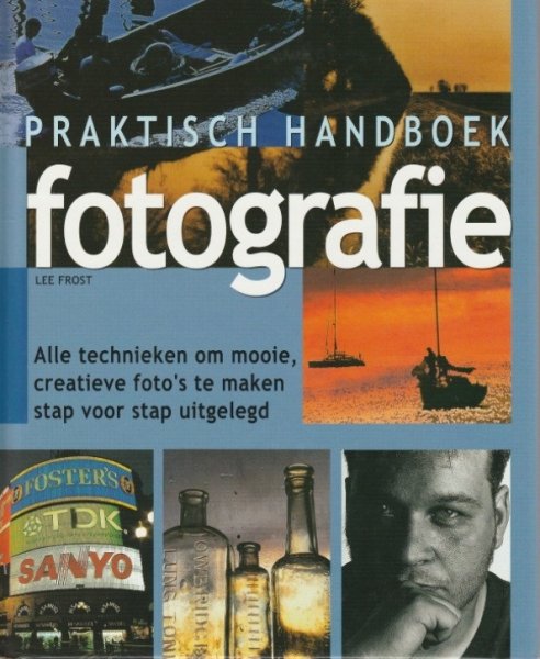 Lee Frost - Praktisch Handboek Fotografie