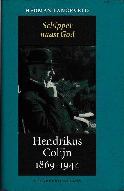 LANGEVELD, H. - Schipper naast God - Hendrikus Colijn 1869 - 1944 - deel 2 1933-1944