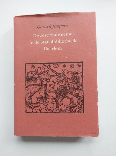 Jaspers, Gerard - De Zestiende Eeuw In De Stadsbibliotheek Haarlem