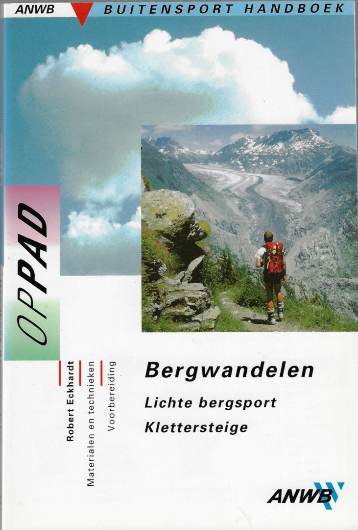 Eckhardt, Robert - Bergwandelen - Lichte bergsport - Klettersteige -Op Pad Handboek Buitensport