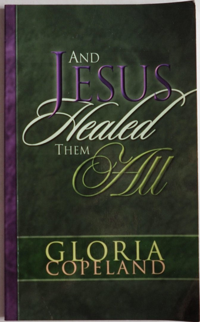Copeland Gloria - And Jesus Healed Them All
