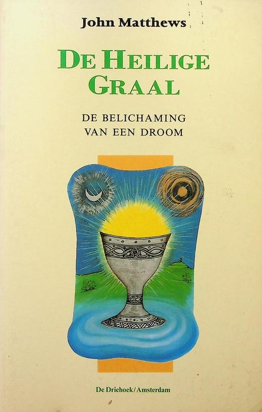 Matthews, John - De Heilige Graal. De belichaming van een droom