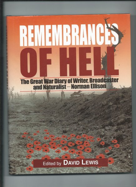 Lewis, David (edited by), Norman Ellison - Remembranches of Hell. The Great War Diary of Writer, Broadcaster and Naturalist Norman Ellison