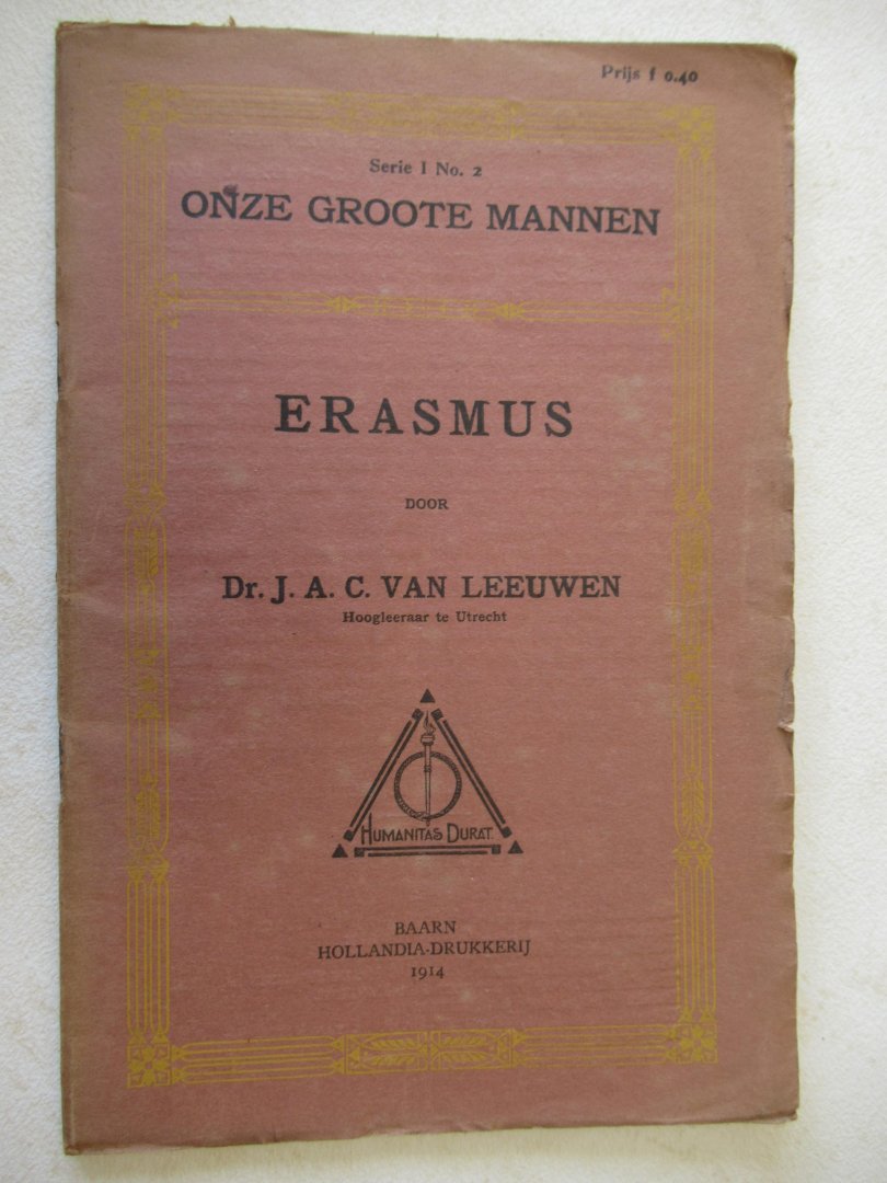 Leeuwen Dr. J.A.C. - ERASMUS  (Serie 1 No. 2: Onze groote mannen)