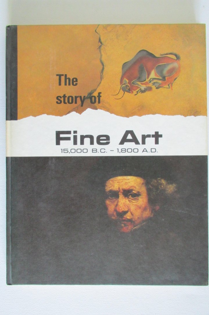 redactie - The story of Fine Art 15000 BC - 1800 AD - The story of our Heritage