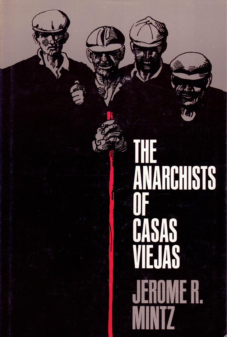 Mintz, Jeome R. - The anarchists of Casas Viejas. Contents see:
