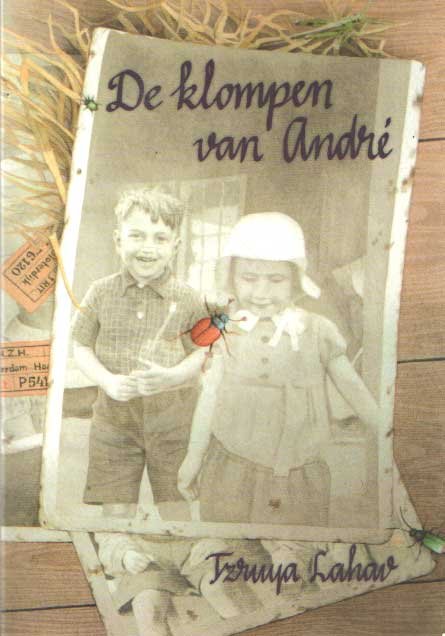Lahav, Tzruya - De klompen van Andre. Dit verhaal is gebaseerd op gebeurtenissen uit het leven van Andre van Vlijmen en zijn familie tijdens de tweede wereldoorlog