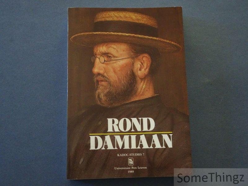 Boudens, Robrecht [edit.] - Rond Damiaan : handelingen van het colloquium n.a.v. de honderdste verjaardag van het overlijden van pater Damiaan, 9-10 maart 1989