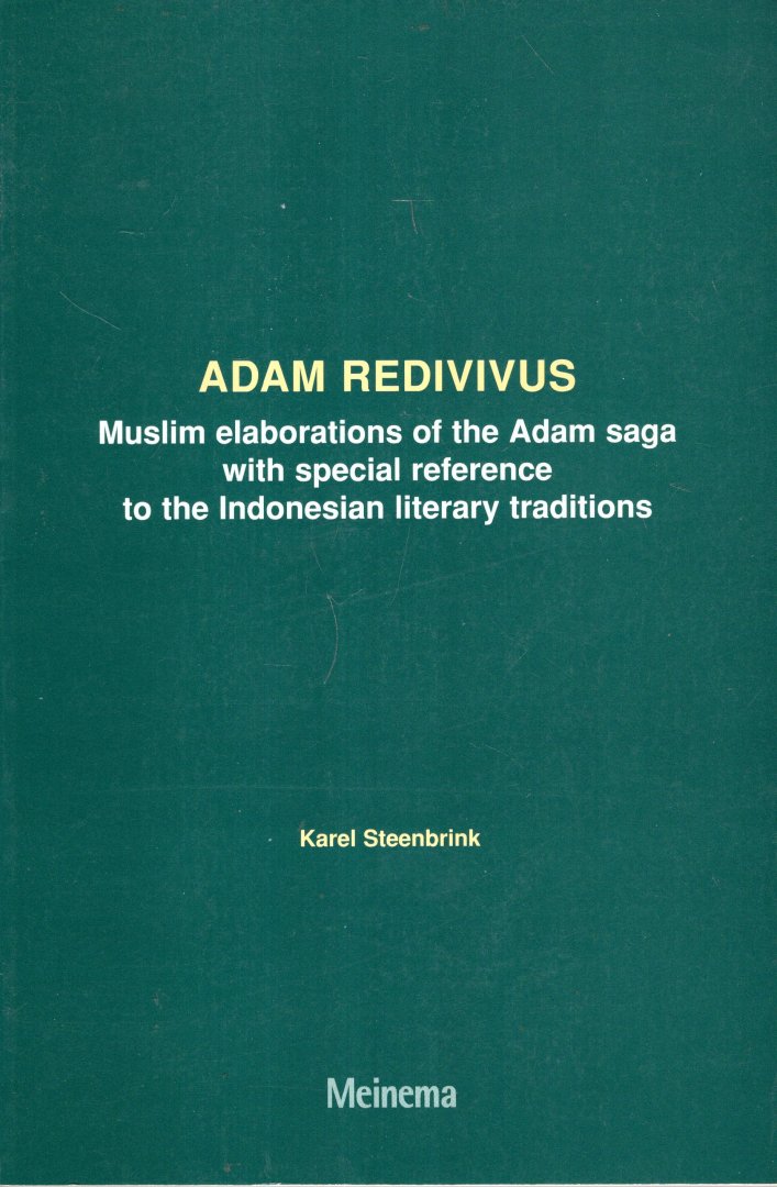 Steenbrink, Karel A. - Adam redivivus : muslim elaborations of the Adam saga with special reference to the Indonesian literary traditions.