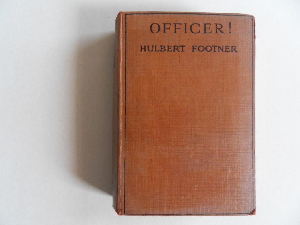 Footner, Hulbert [ 1879 - 1944; was a Canadian born American writer of primarily detective fiction ]. - Officer! [ Second Impression ].