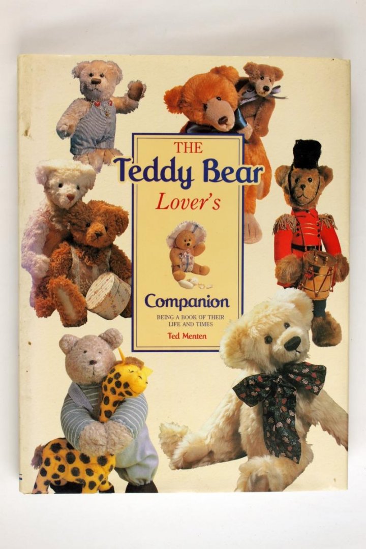 Menten, Ted - The Teddy Bear Lover's. Companion being a book of their life and times (3 foto's)