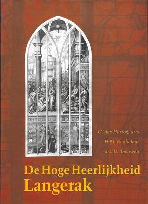 HARTOG, G. DEN; H.P.J. KEUKELAAR &  D. TEEUWEN - De Hoge Heerlijkheid Langerak.