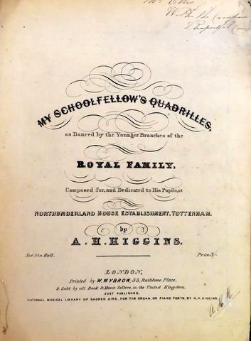 Higgins, A.L.: - My Schoolfellows Quadrilles, as danced by the Younger Bracnhes of the Royal Family...