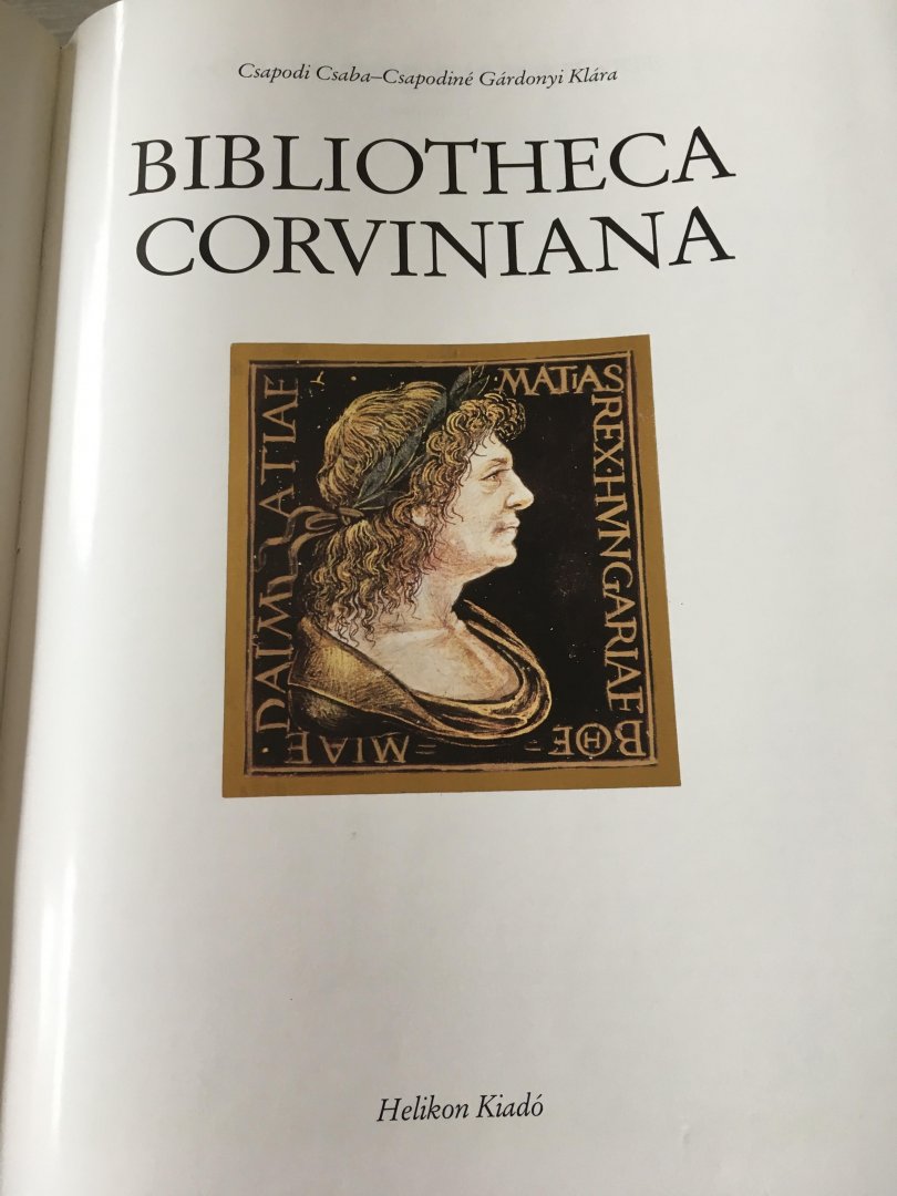 Csapodi Csaba - Csapodine Gardonyi Klara - Bibliotheca Corviniana (Hungarian Edition)