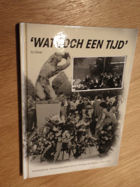 Olivier, Ed - Wat toch een tijd, herinneringsboek Lissese oorlogsslachtoffers tweede wereldoorlog